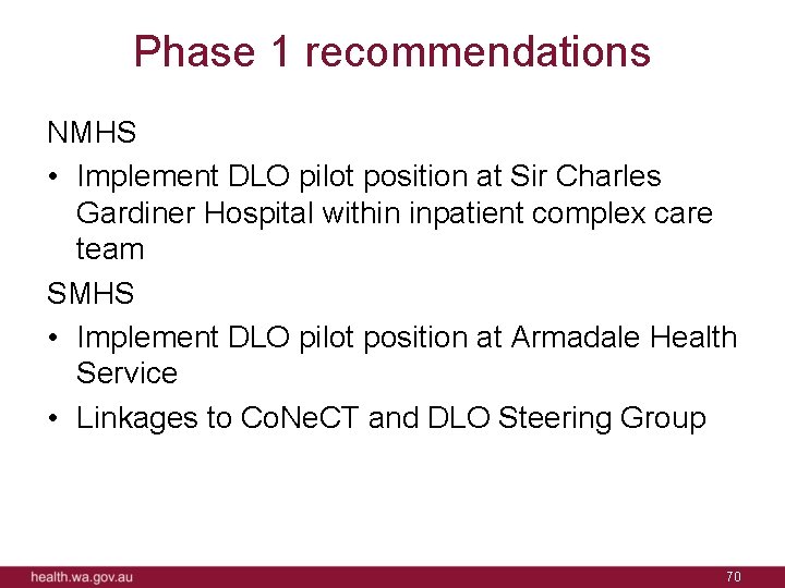 Phase 1 recommendations NMHS • Implement DLO pilot position at Sir Charles Gardiner Hospital