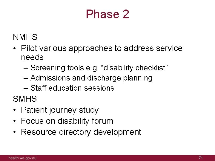 Phase 2 NMHS • Pilot various approaches to address service needs – Screening tools