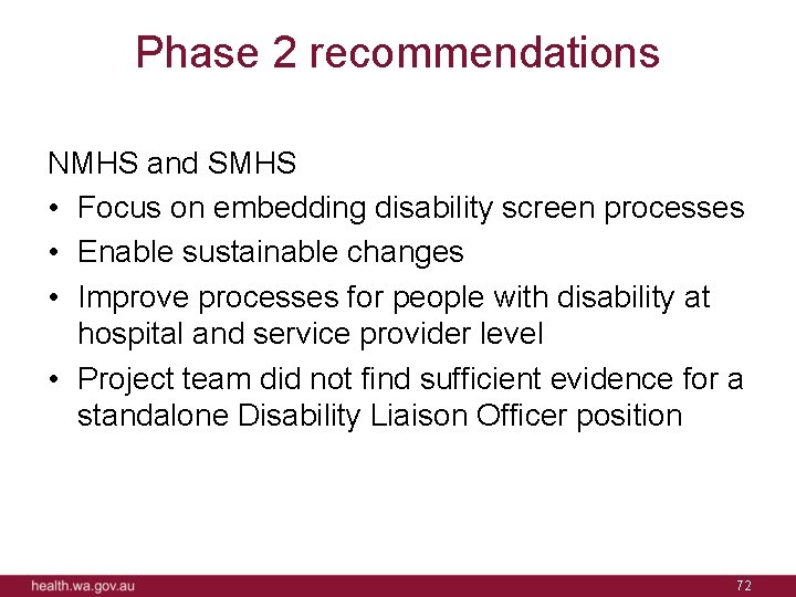 Phase 2 recommendations NMHS and SMHS • Focus on embedding disability screen processes •