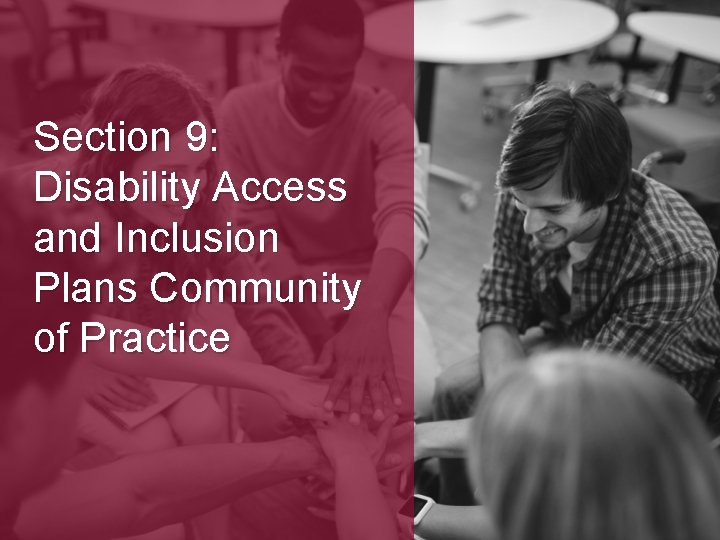 Section 9: Disability Access and Inclusion Plans Community of Practice 