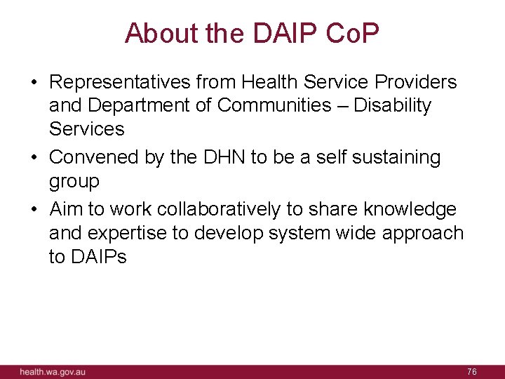 About the DAIP Co. P • Representatives from Health Service Providers and Department of