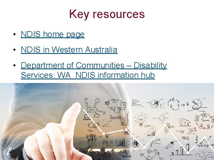 Key resources • NDIS home page • NDIS in Western Australia • Department of