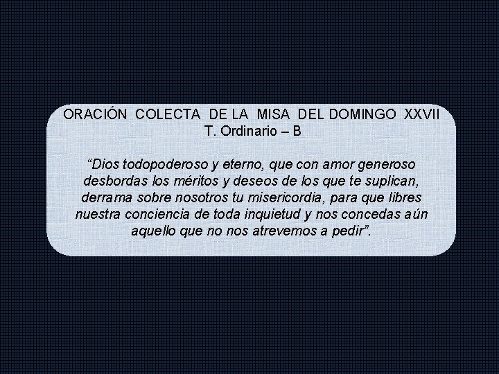 ORACIÓN COLECTA DE LA MISA DEL DOMINGO XXVII T. Ordinario – B “Dios todopoderoso