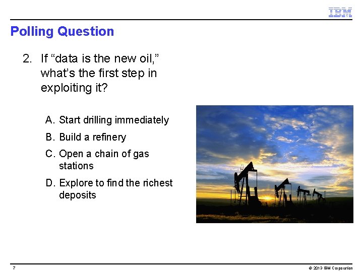 Polling Question 2. If “data is the new oil, ” what’s the first step