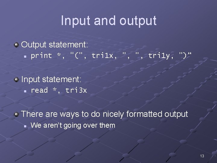 Input and output Output statement: n print *, "(", tri 1 x, ", ",