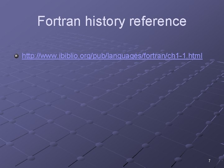 Fortran history reference http: //www. ibiblio. org/pub/languages/fortran/ch 1 -1. html 7 