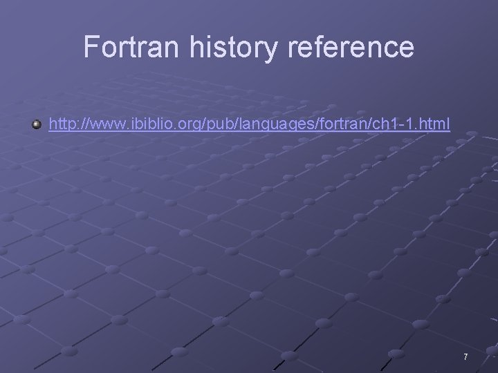 Fortran history reference http: //www. ibiblio. org/pub/languages/fortran/ch 1 -1. html 7 
