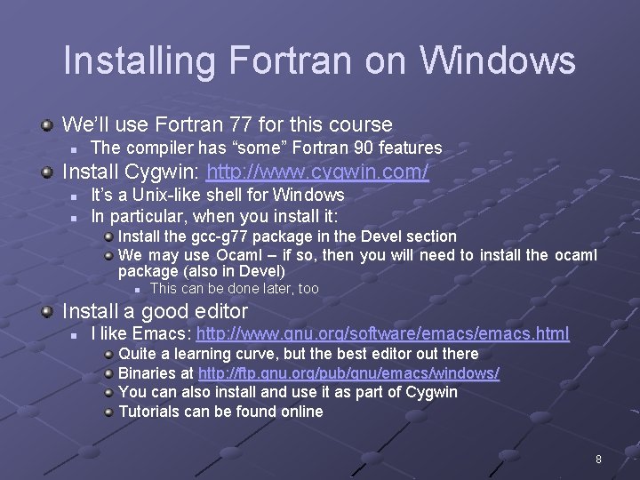 Installing Fortran on Windows We’ll use Fortran 77 for this course n The compiler