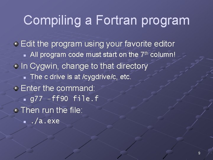 Compiling a Fortran program Edit the program using your favorite editor n All program