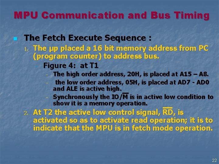 MPU Communication and Bus Timing n The Fetch Execute Sequence : 1. The μp