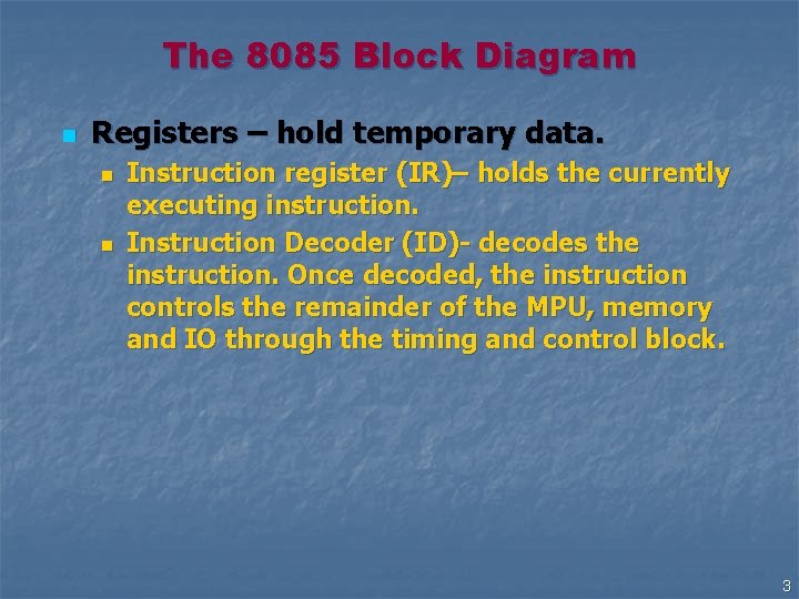 The 8085 Block Diagram n Registers – hold temporary data. n n Instruction register The 8085 Block Diagram n Registers – hold temporary data. n n Instruction register