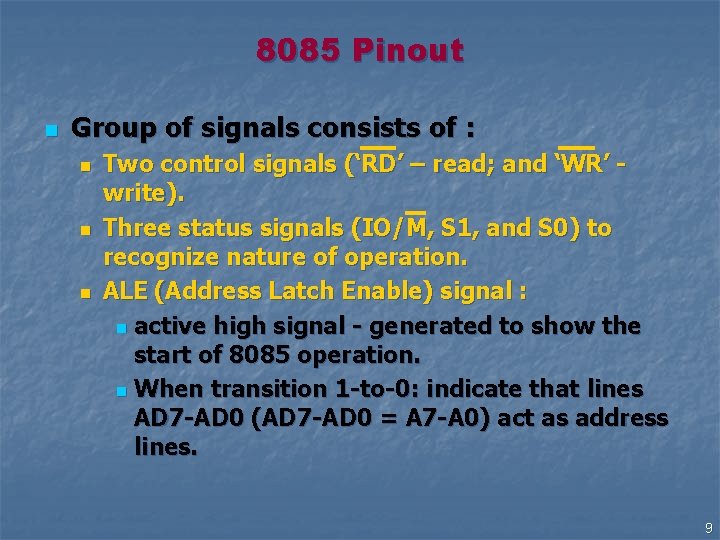 8085 Pinout n Group of signals consists of : n n n Two control