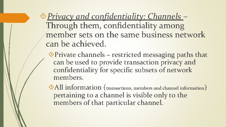  Privacy and confidentiality: Channels – Through them, confidentiality among member sets on the