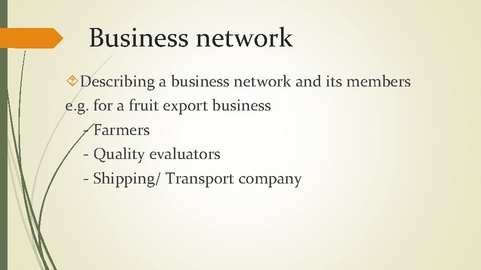 Business network Describing a business network and its members e. g. for a fruit