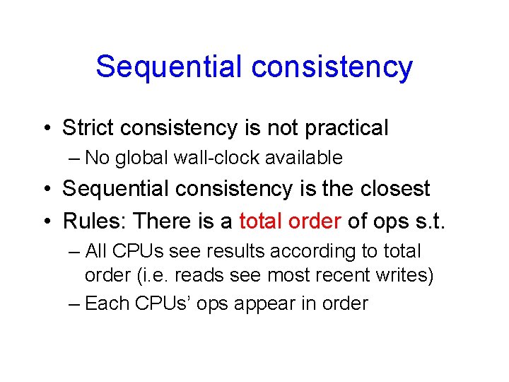 Sequential consistency • Strict consistency is not practical – No global wall-clock available •