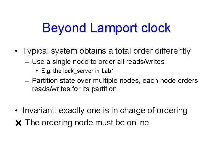 Beyond Lamport clock • Typical system obtains a total order differently – Use a