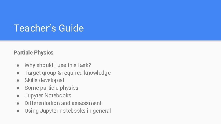 Teacher’s Guide Particle Physics ● ● ● ● Why should I use this task?