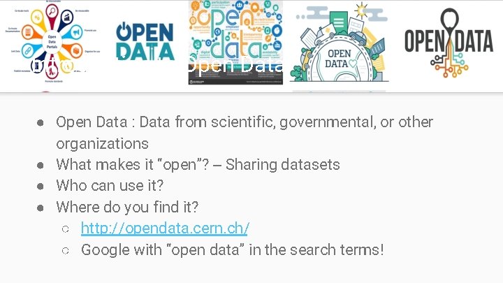 Introduction to Open Data ● Open Data : Data from scientific, governmental, or other