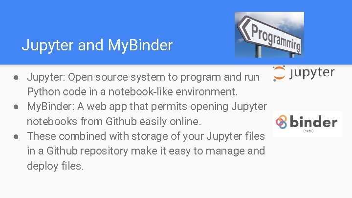 Jupyter and My. Binder ● Jupyter: Open source system to program and run Python