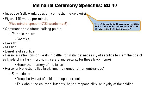 Memorial Ceremony Speeches: BD 40 • Introduce Self: Rank, position, connection to soldier(s) •