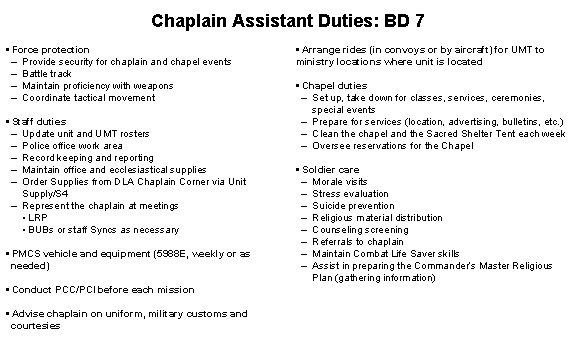 Chaplain Assistant Duties: BD 7 • Force protection – Provide security for chaplain and