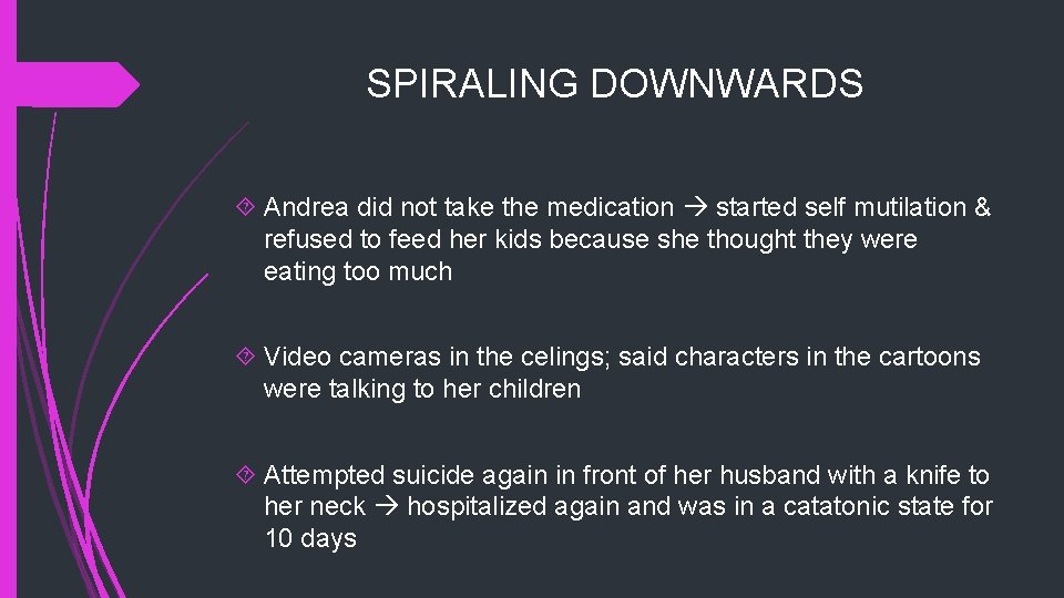 SPIRALING DOWNWARDS Andrea did not take the medication started self mutilation & refused to