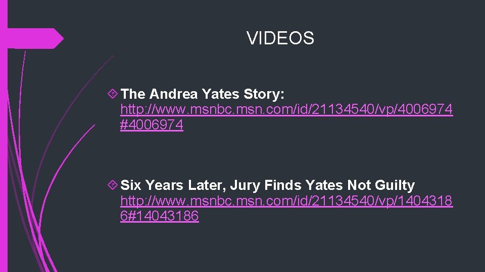 VIDEOS The Andrea Yates Story: http: //www. msnbc. msn. com/id/21134540/vp/4006974 #4006974 Six Years Later,