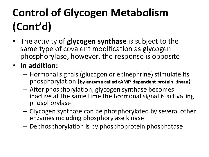 Control of Glycogen Metabolism (Cont’d) • The activity of glycogen synthase is subject to