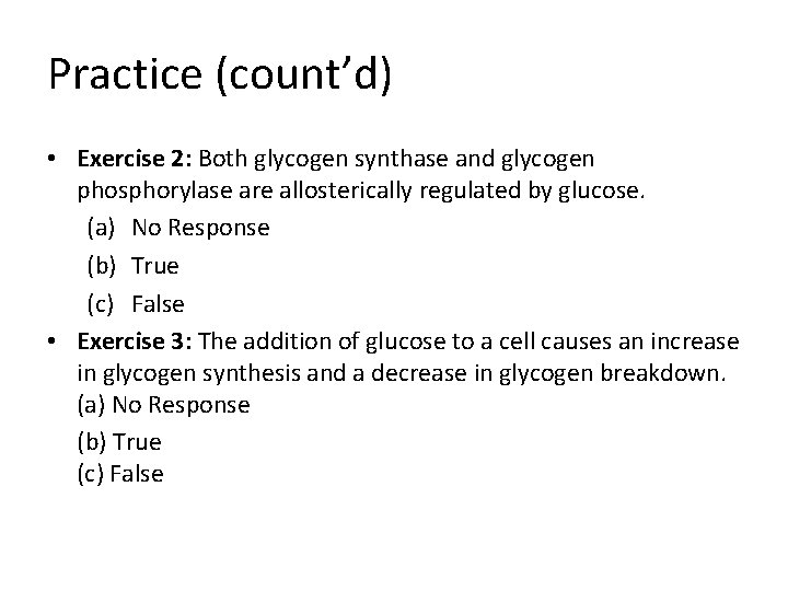 Practice (count’d) • Exercise 2: Both glycogen synthase and glycogen phosphorylase are allosterically regulated