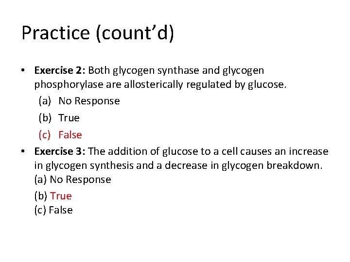Practice (count’d) • Exercise 2: Both glycogen synthase and glycogen phosphorylase are allosterically regulated