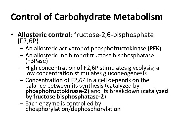 Control of Carbohydrate Metabolism • Allosteric control: fructose-2, 6 -bisphosphate (F 2, 6 P)