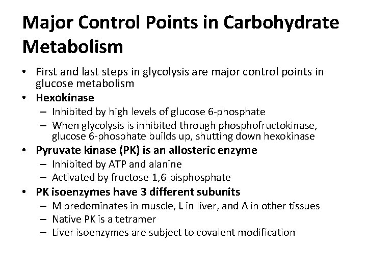 Major Control Points in Carbohydrate Metabolism • First and last steps in glycolysis are