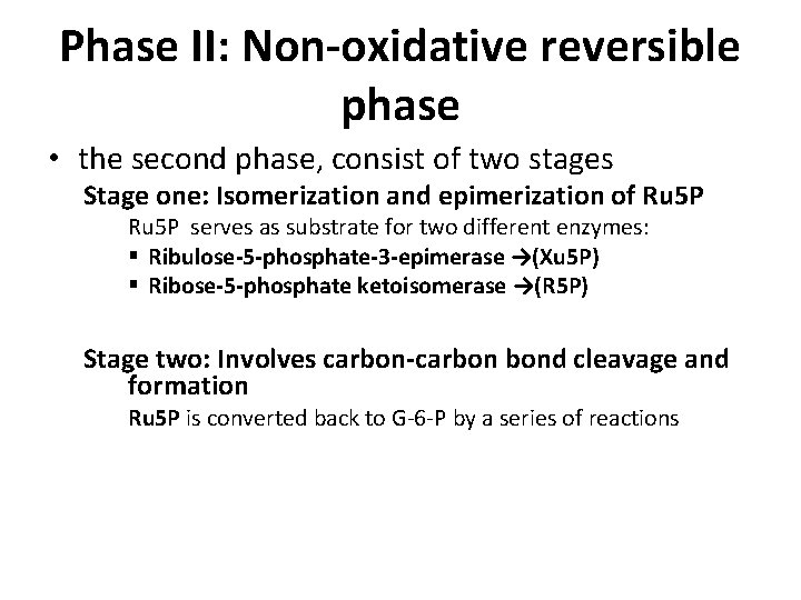 Phase II: Non-oxidative reversible phase • the second phase, consist of two stages Stage