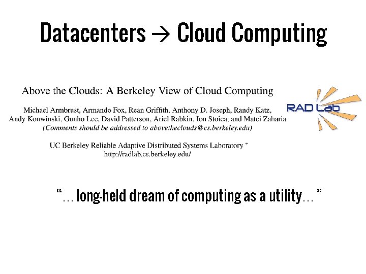 Datacenters Cloud Computing “…long-held dream of computing as a utility…” 