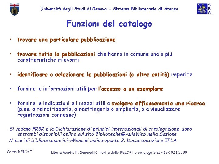 Università degli Studi di Genova - Sistema Bibliotecario di Ateneo Funzioni del catalogo •