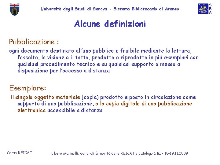 Università degli Studi di Genova - Sistema Bibliotecario di Ateneo Alcune definizioni Pubblicazione :