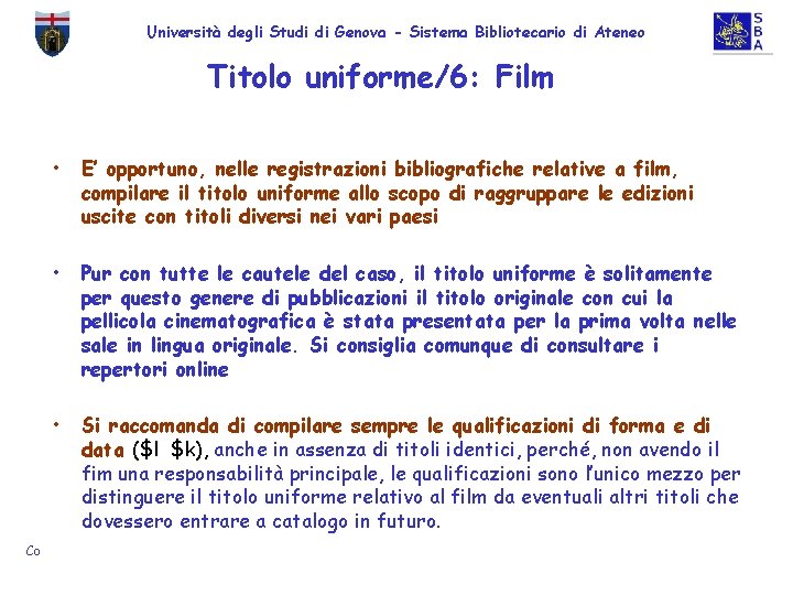 Università degli Studi di Genova - Sistema Bibliotecario di Ateneo Titolo uniforme/6: Film •