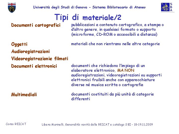 Università degli Studi di Genova - Sistema Bibliotecario di Ateneo Tipi di materiale/2 Documenti