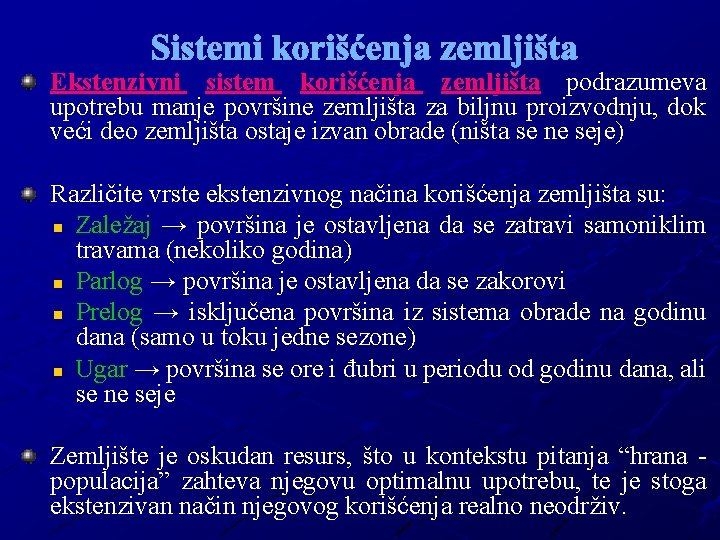 Sistemi korišćenja zemljišta Ekstenzivni sistem korišćenja zemljišta podrazumeva upotrebu manje površine zemljišta za biljnu