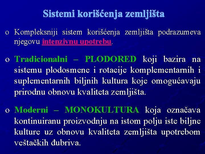 Sistemi korišćenja zemljišta o Kompleksniji sistem korišćenja zemljišta podrazumeva njegovu intenzivnu upotrebu. o Tradicionalni