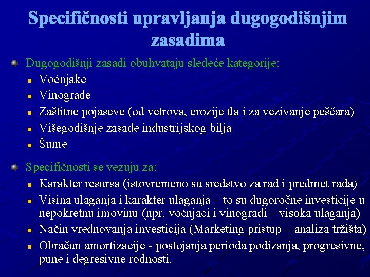 Specifičnosti upravljanja dugogodišnjim zasadima Dugogodišnji zasadi obuhvataju sledeće kategorije: n Voćnjake n Vinograde n