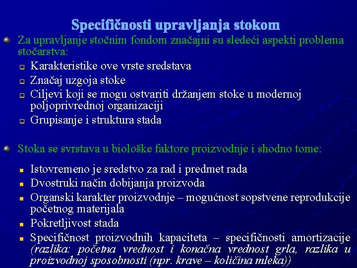 Specifičnosti upravljanja stokom Za upravljanje stočnim fondom značajni su sledeći aspekti problema stočarstva: q