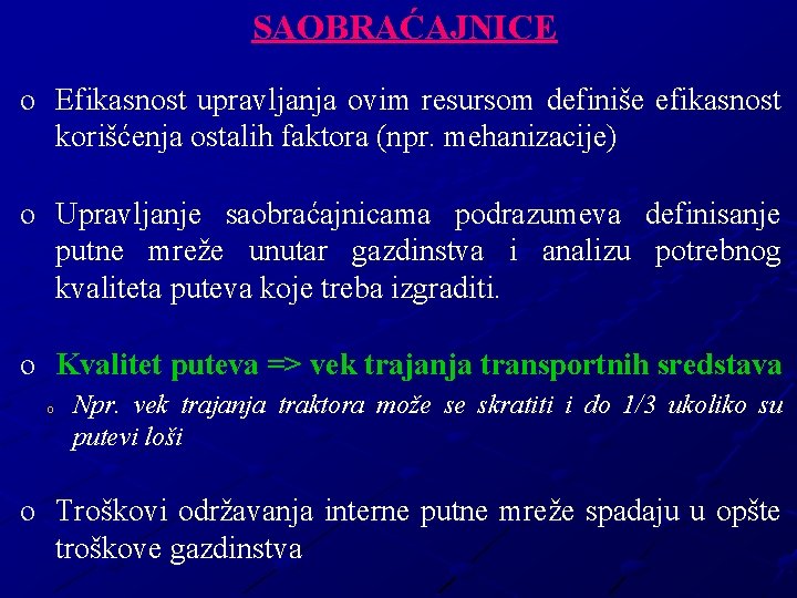 SAOBRAĆAJNICE o Efikasnost upravljanja ovim resursom definiše efikasnost korišćenja ostalih faktora (npr. mehanizacije) o