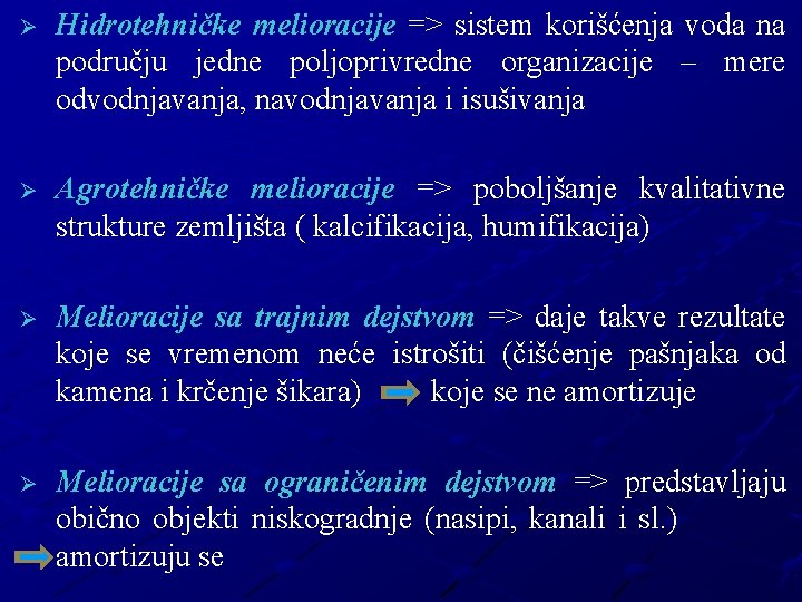 Ø Hidrotehničke melioracije => sistem korišćenja voda na području jedne poljoprivredne organizacije – mere