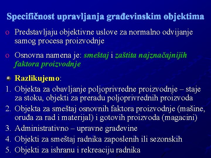 Specifičnost upravljanja građevinskim objektima o Predstavljaju objektivne uslove za normalno odvijanje samog procesa proizvodnje