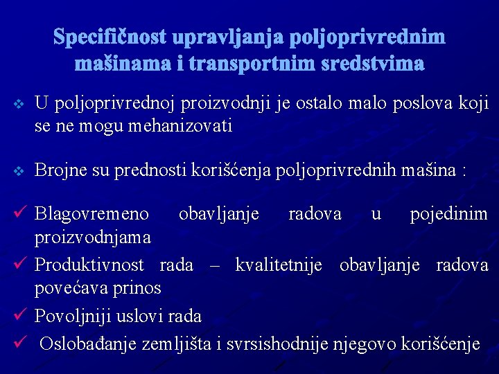 Specifičnost upravljanja poljoprivrednim mašinama i transportnim sredstvima v U poljoprivrednoj proizvodnji je ostalo malo