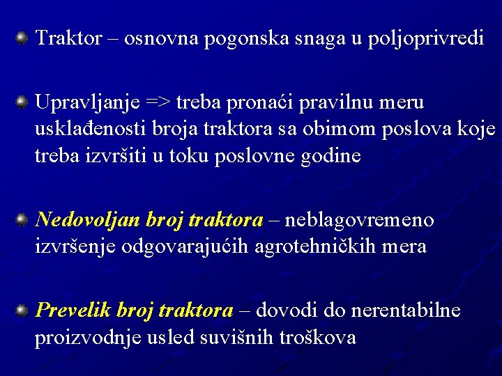Traktor – osnovna pogonska snaga u poljoprivredi Upravljanje => treba pronaći pravilnu meru usklađenosti