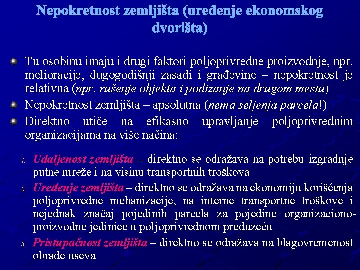 Nepokretnost zemljišta (uređenje ekonomskog dvorišta) Tu osobinu imaju i drugi faktori poljoprivredne proizvodnje, npr.