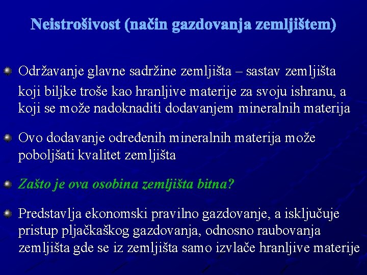 Neistrošivost (način gazdovanja zemljištem) Održavanje glavne sadržine zemljišta – sastav zemljišta koji biljke troše
