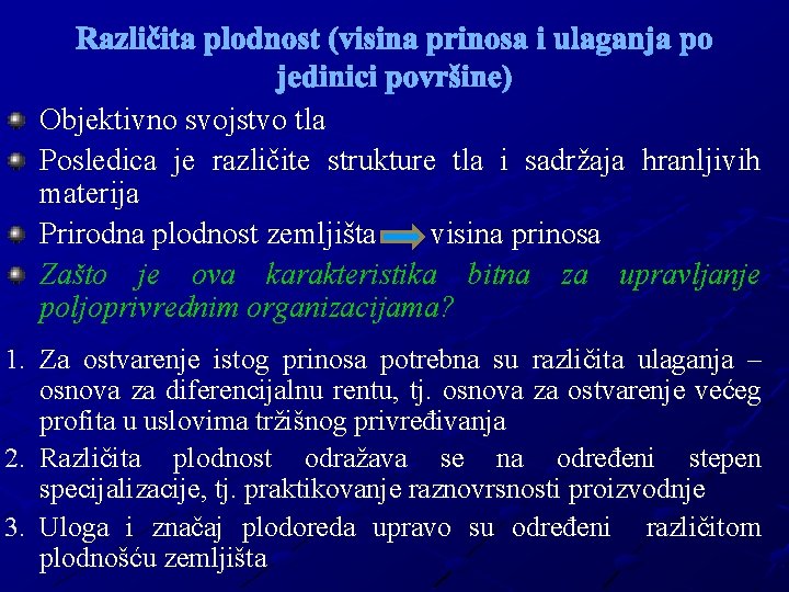 Različita plodnost (visina prinosa i ulaganja po jedinici površine) Objektivno svojstvo tla Posledica je